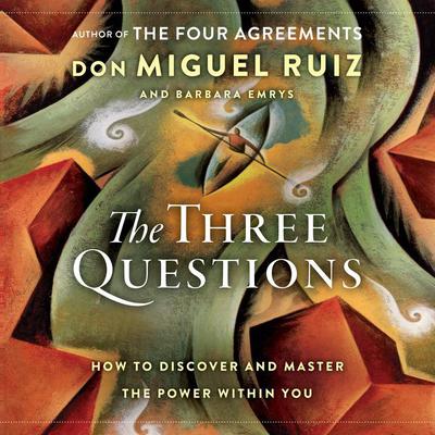 Don Miguel Ruiz, Barbara Emrys - The Three Questions Audiobook