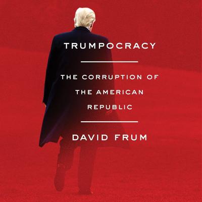 David Frum - Trumpocracy Audiobook