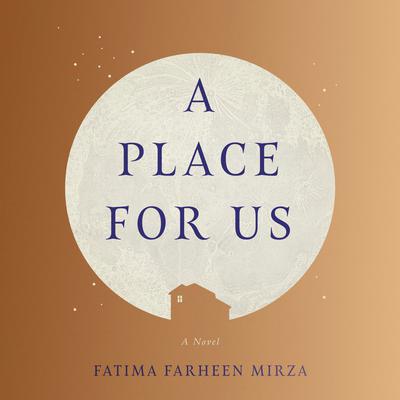 Fatima Farheen Mirza - A Place for Us Audiobook