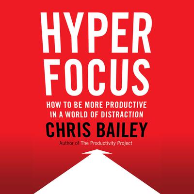 Chris Bailey - Hyperfocus Audiobook