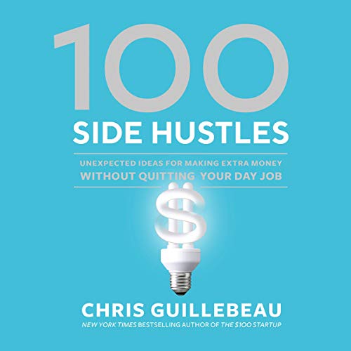 Chris Guillebeau - 100 Side Hustle Audiobook