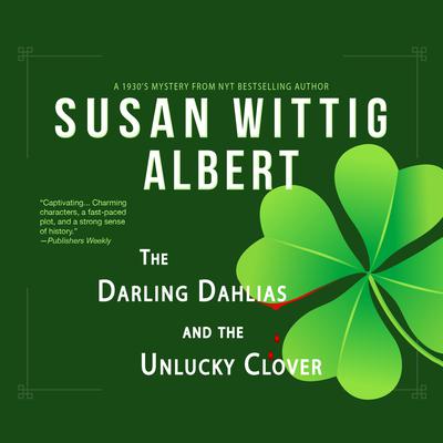 Susan Wittig Albert - The Darling Dahlias And the Unlucky Clover Audiobook