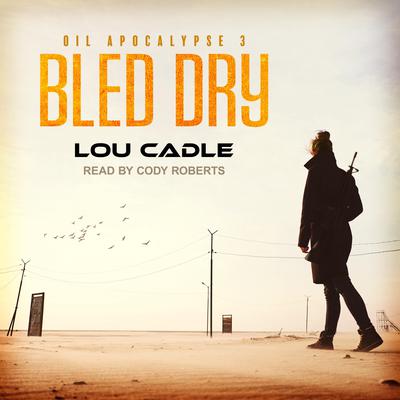 Lou Cadle - Bled Dry Audiobook