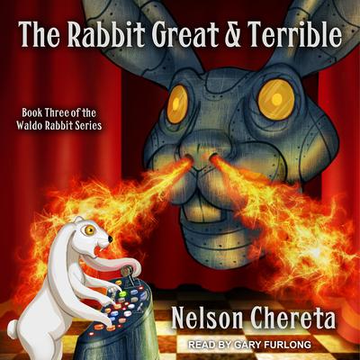 Nelson Chereta - The Rabbit Great And Terrible Audiobook