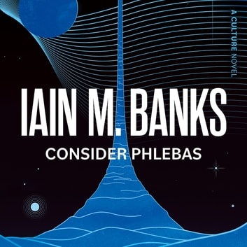 Iain M. Banks - Consider Phlebas Audiobook  