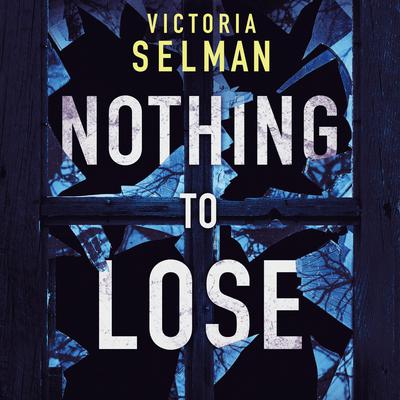 Victoria Selman - Nothing to Lose Audiobook