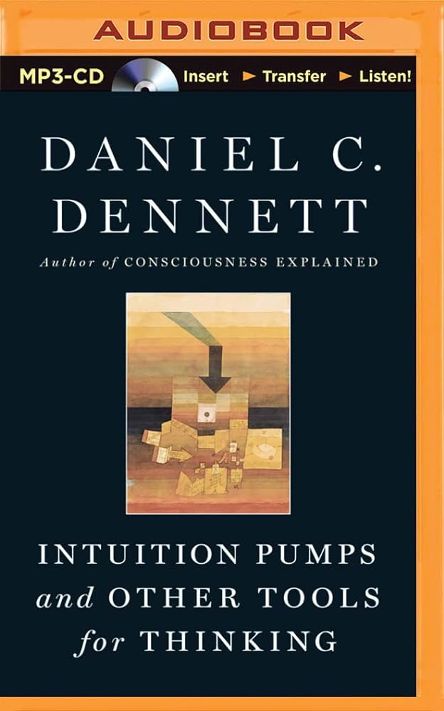 Daniel C. Dennett – Intuition Pumps And Other Tools for Thinking