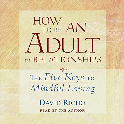 David Richo – How to Be an Adult in Relationships Audiobook
