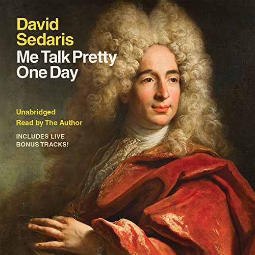 David Sedaris – Me Talk Pretty One Day Audiobook