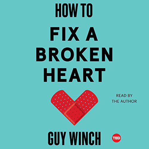 Dr Guy Winch – How to Fix a Broken Heart Audiobook
