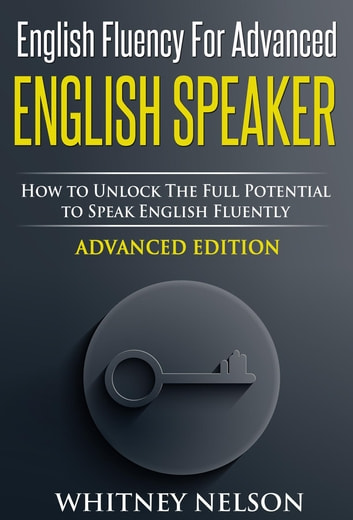 Whitney Nelson - English Fluency For Advanced English Speaker Audiobook