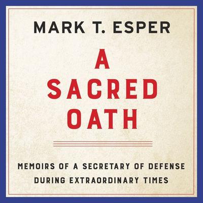 Mark T. Esper - A Sacred Oath Audiobook