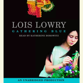 Lois Lowry - Gathering Blue Audiobook