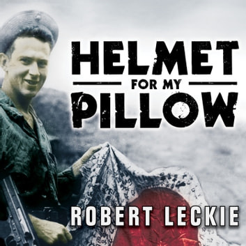 Robert Leckie - Helmet for My Pillow Audiobook