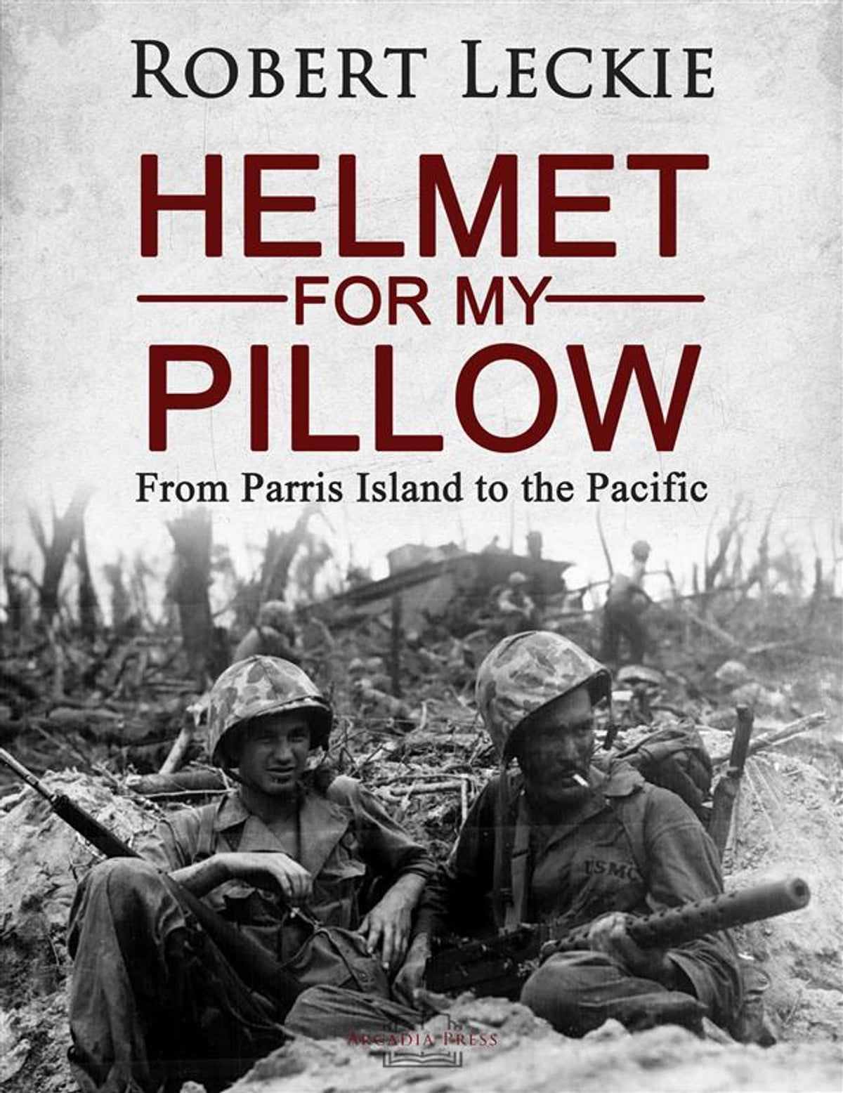 Robert Leckie - Helmet for My Pillow Audiobook