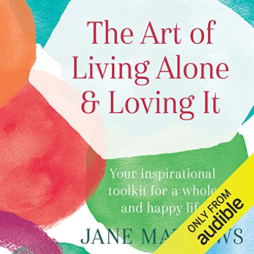 Jane Mathews – Art of Living Alone &Amp; Loving It Audiobook