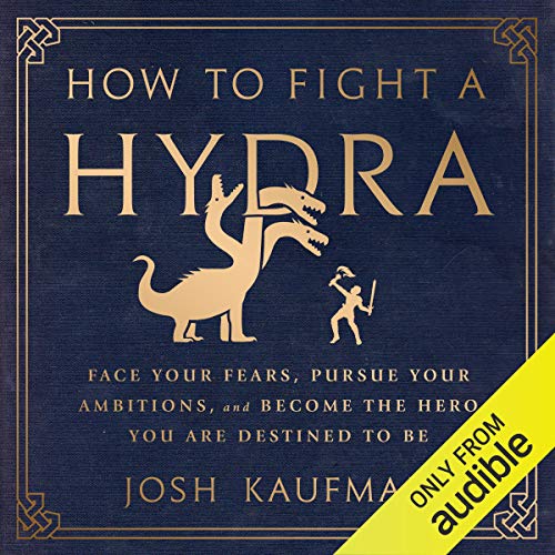 Josh Kaufman – How to Fight a Hydra Audiobook