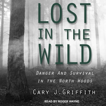 Cary J. Griffith - Lost in the Wild Audiobook
