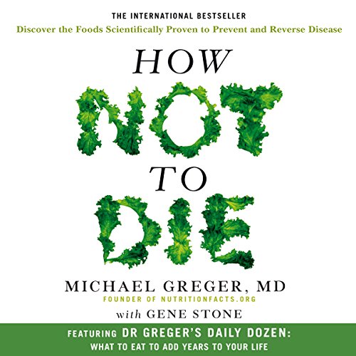 Michael Greger M.D - How Not to Die Audiobook