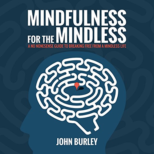 John Burley - Mindfulness for the Mindless Audiobook