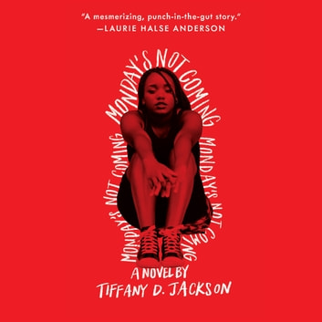 Tiffany D Jackson - Monday'S Not Coming Audiobook