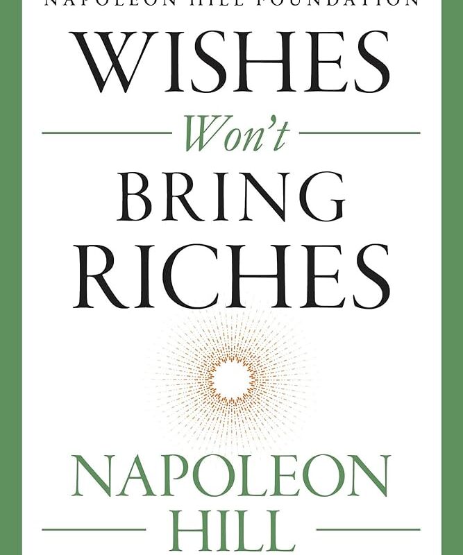 Napoleon Hill - Wishes Won'T Bring Riches Audiobook