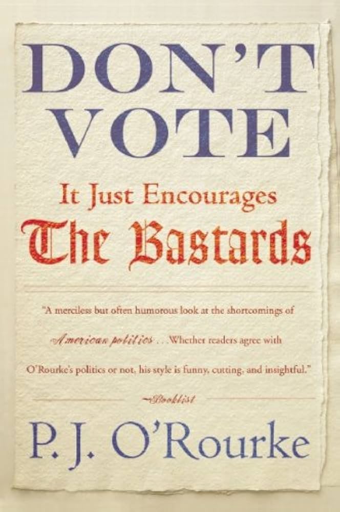 P. J. O’Rourke – Don’T Vote It Just Encourages the Bastards Audiobook