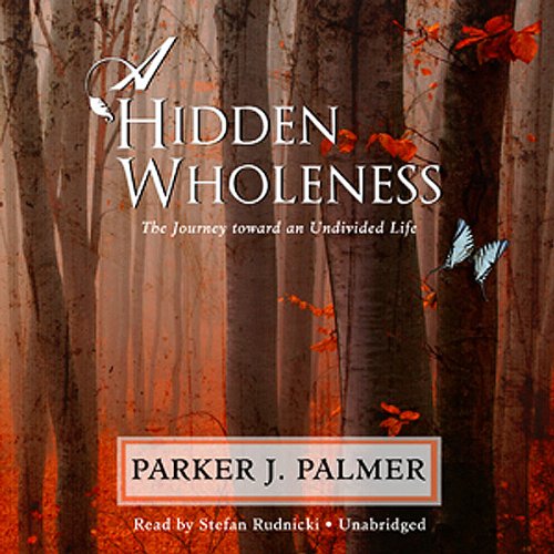 Parker J. Palmer – A Hidden Wholeness Audiobook