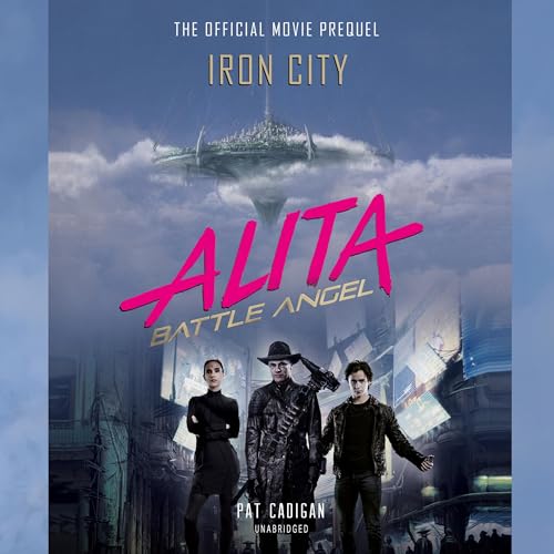 Pat Cadigan – Alita: Battle Angel – Iron City (Audiobook)