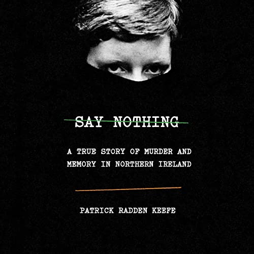 Patrick Radden Keefe – Say Nothing Audiobook