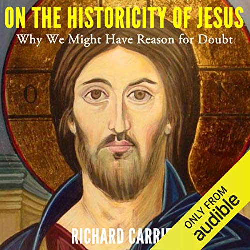 Richard Carrier – On the Historicity of Jesus Audiobook: Unveiled Truths
