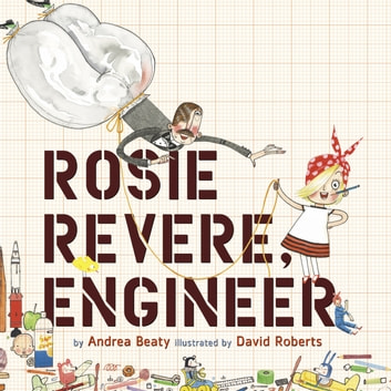 Andrea Beaty - Rosie Revere, Engineer Audiobook