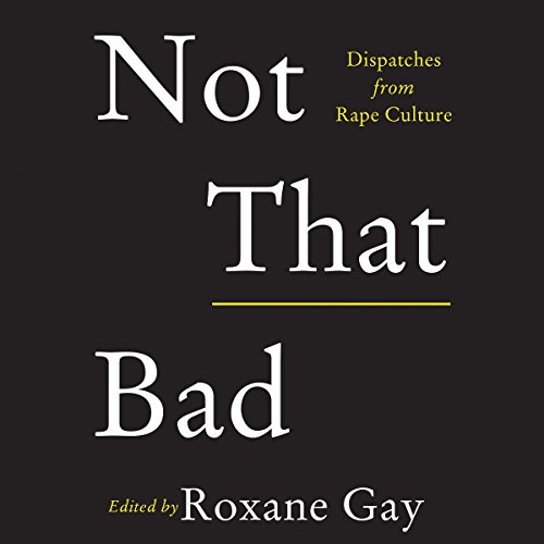 Roxane Gay – Not That Bad Audiobook
