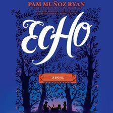 Pam Munoz Ryan - Echo Audiobook