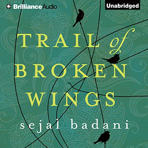 Sejal Badani – Trail of Broken Wings Audiobook