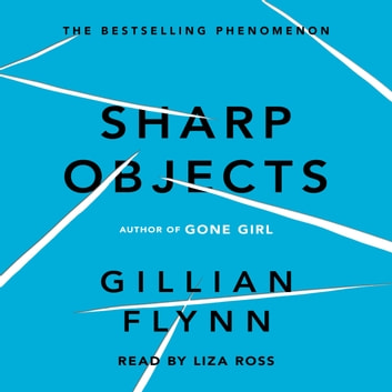 Sharp Objects Audiobook by Gillian Flynn