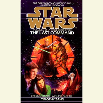Timothy Zahn - Star Wars: The Thrawn Trilogy, Book 3: The Last Command Audiobook