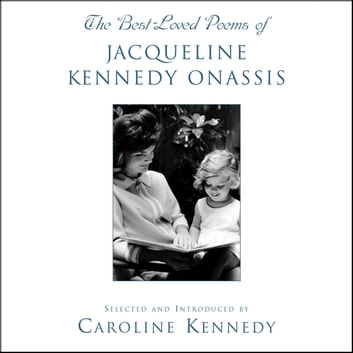 Caroline Kennedy - The Best-Loved Poems of Jacqueline Kennedy Onassis Audiobook