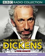 Peter Ackroyd - The Mystery of Charles Dickens Audiobook