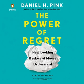 Daniel H. Pink - The Power of Regret Audiobook