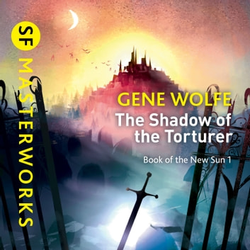 The Shadow of the Torturer Audiobook - Gene Wolfe