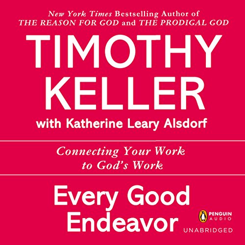 Timothy Keller – Every Good Endeavor Audiobook