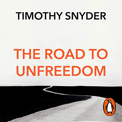 Timothy Snyder – The Road to Unfreedom Audiobook