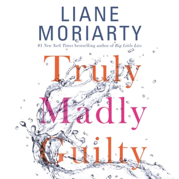 Truly Madly Guilty Audiobook - Liane Moriarty