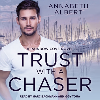Annabeth Albert - Trust With a Chaser Audiobook