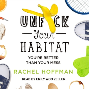 Rachel Hoffman - Unf*Ck Your Habitat Audiobook