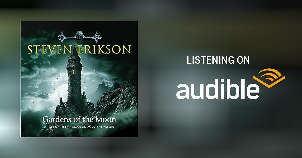 Gardens of the Moon Audiobook - Steven Erikson (The Malazan Book of the Fallen, Book 1)