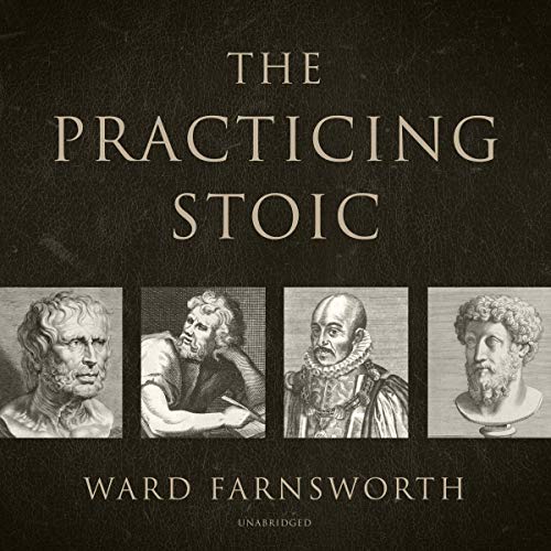 Ward Farnsworth – The Practicing Stoic Audiobook