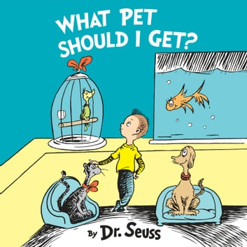 Dr. Seuss - What Pet Should I Get? Audiobook