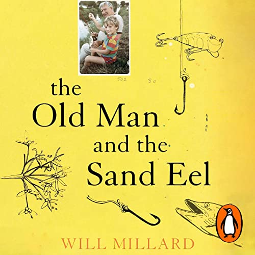 Will Millard - The Old Man And the Sand Eel Audiobook